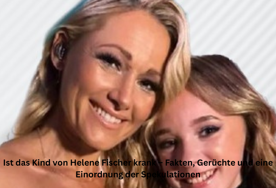 Ist das Kind von Helene Fischer krank